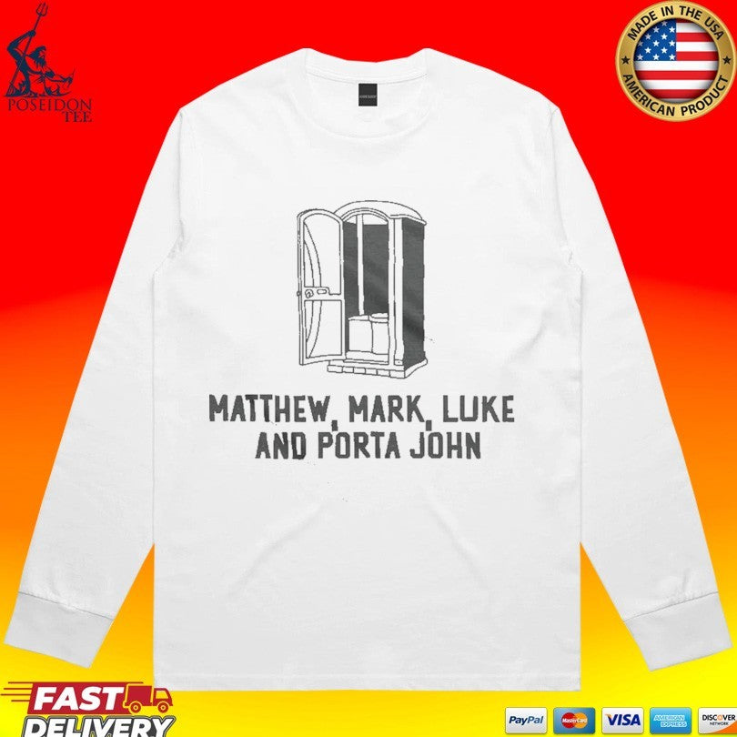 Matthew Mark Luke And Porta John T-shirt