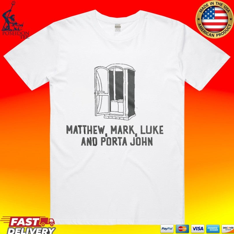 Matthew Mark Luke And Porta John T-shirt