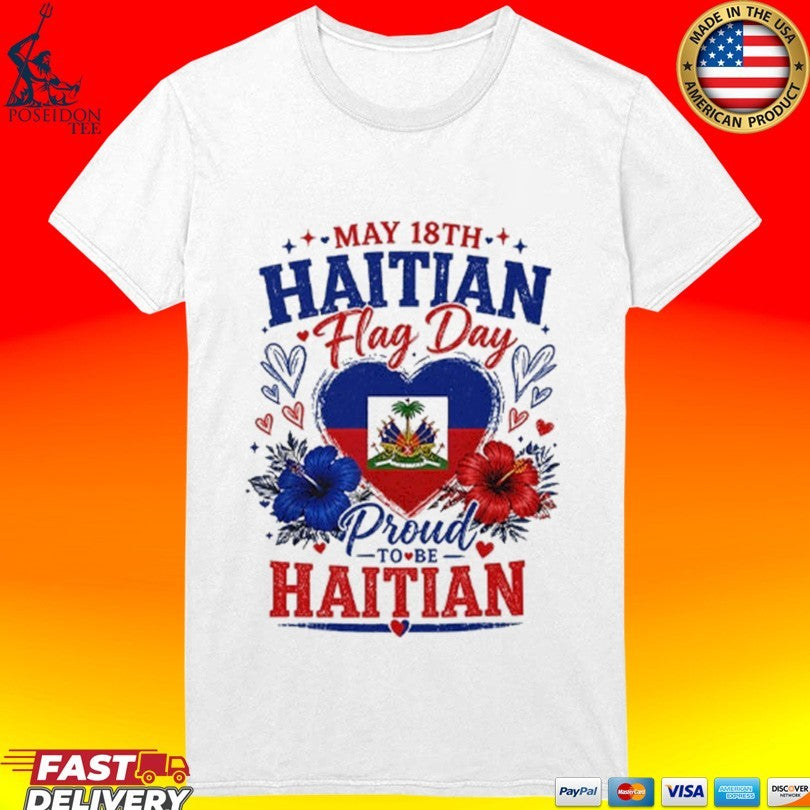 May 18th Haitian Flag Day Proud To Be Haitian T-shirt