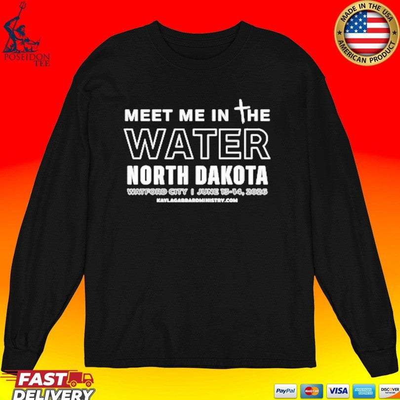 Meet Me In The Water North Dakota T-shirt