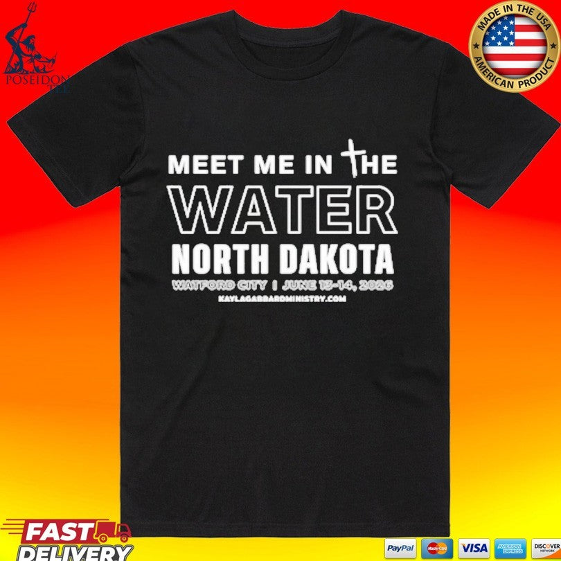 Meet Me In The Water North Dakota T-shirt