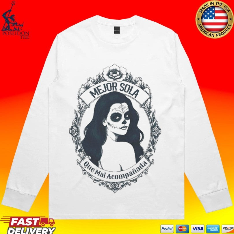 Mejor Sola Que Mal Acompañada T-shirt