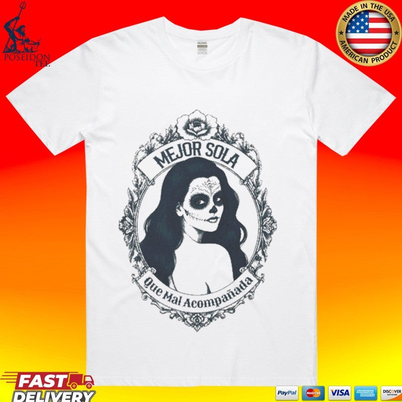 Mejor Sola Que Mal Acompañada T-shirt