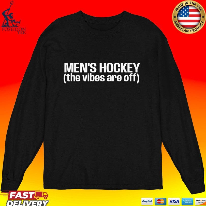 Men’s Hockey The Vibes Are Off T-shirt