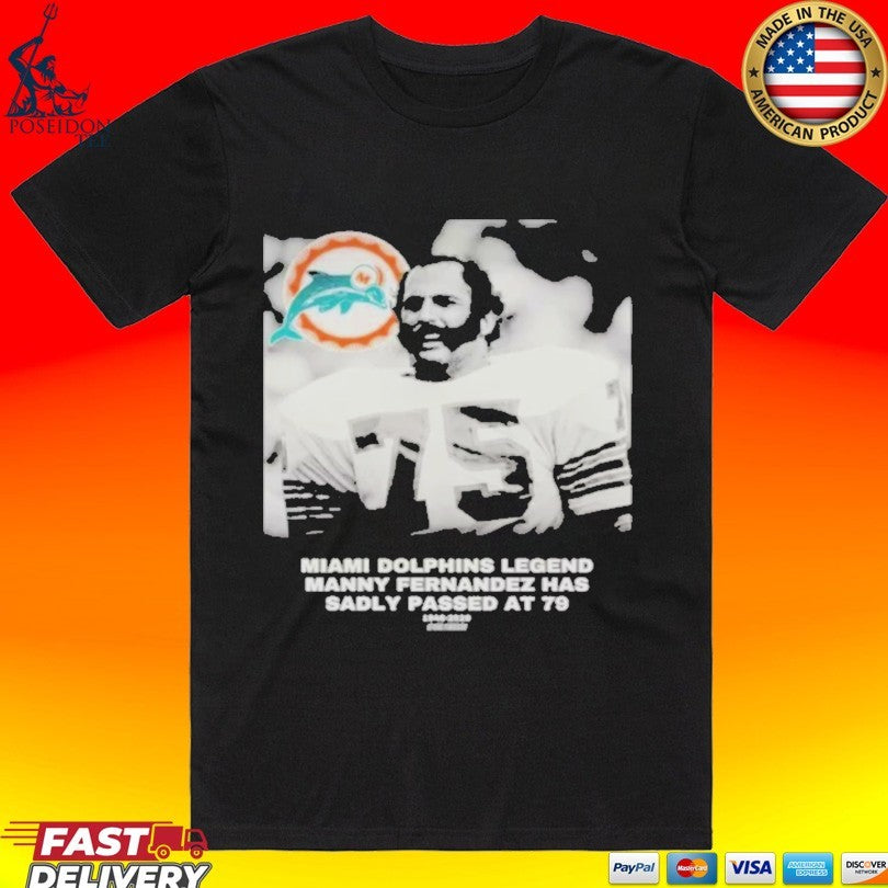 Miami Dolphins Legend Manny Fernandez Has Sadly Passed At 79 1946-2026 T-shirt