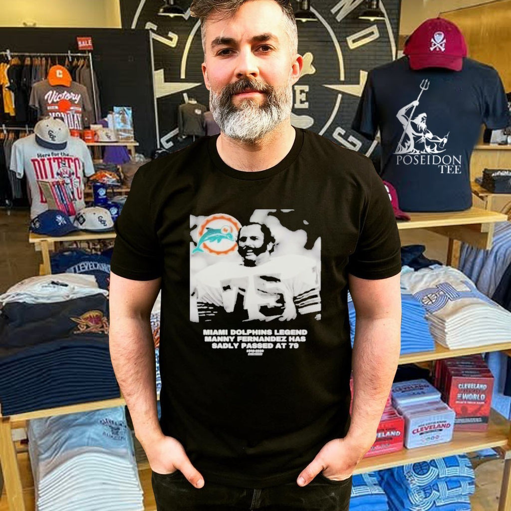 Miami Dolphins Legend Manny Fernandez Has Sadly Passed At 79 1946-2026 T-shirt