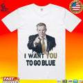 Michigan Basketball Dusty May I Want You To Go Blue T-shirt