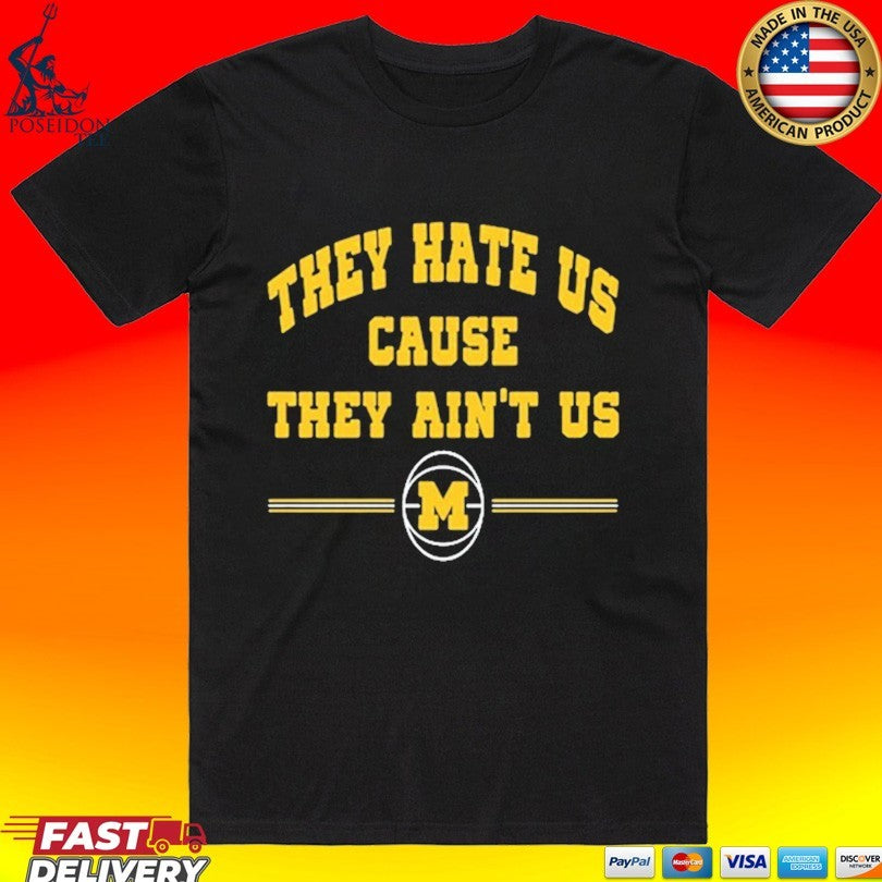 Michigan Wolverines 2026 They Hate Us Cause They Ain’t Us T-shirt