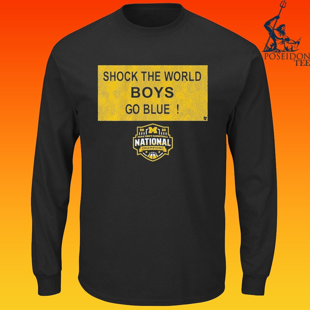 Michigan Wolverines MBB 2026 National Champions Shock The World Boys Go Blu Sign T-shirt