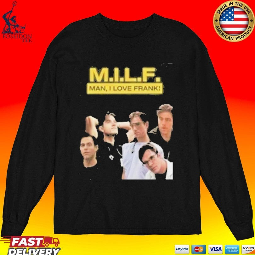 Milf Man I Love Frank T-shirt