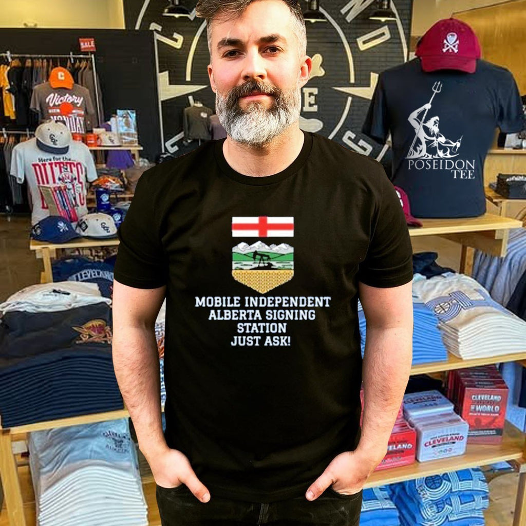 Mobile Independent Alberta Signing Station Just Ask T-shirt