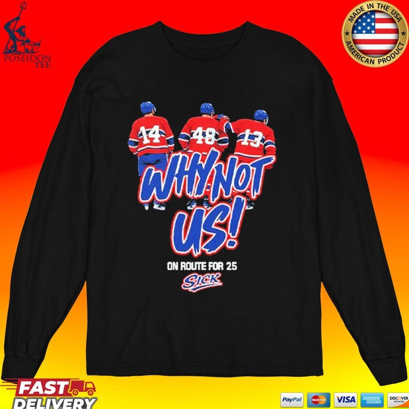 Montreal Canadiens Why Not Us On Route For 25 Sick T-shirt