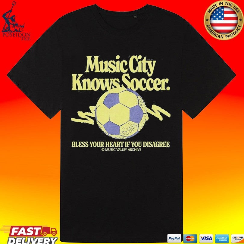 Music City Knows Soccer Bless Your Heart If You Disagree T-shirt