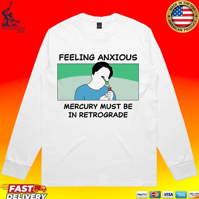 My Gums Are Bleeding Feeling Anxious Mercury Must Be In Retrograde T-shirt