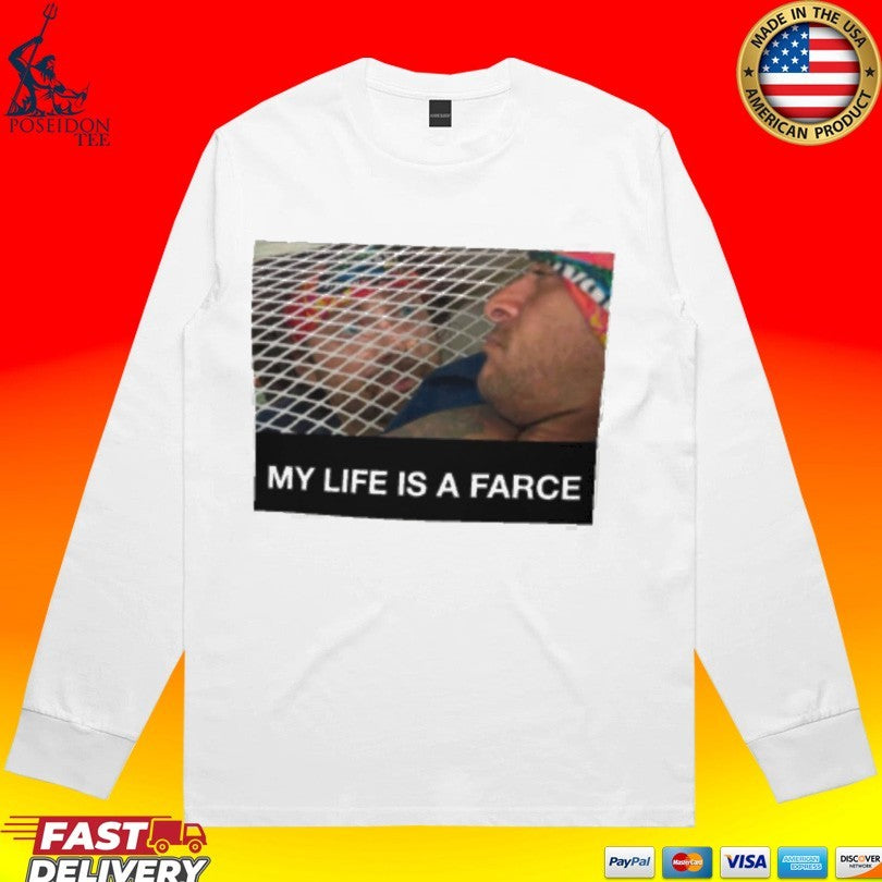 My Life Is A Farce T-shirt