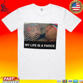 My Life Is A Farce T-shirt