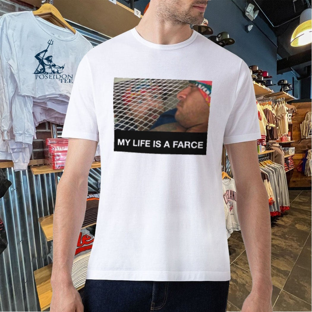 My Life Is A Farce T-shirt