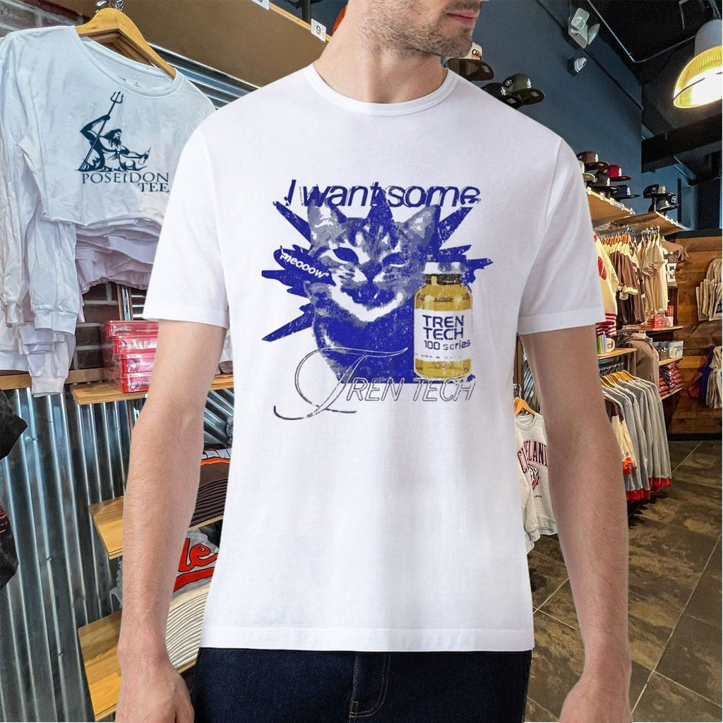 Need Tren Tech I Want Some T-shirt