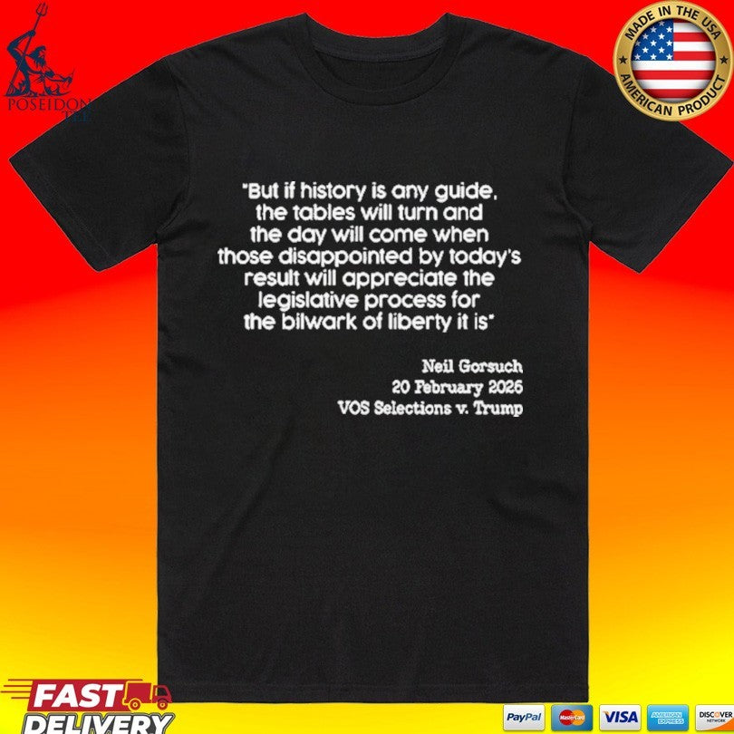 Neil Gorsuch 20 Feb 2026 Vos Selections V. Trump But If History Is Any Guide T-shirt