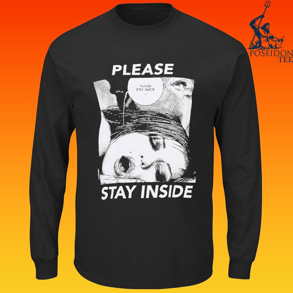 Never Enough Please Stay Inside T-shirt