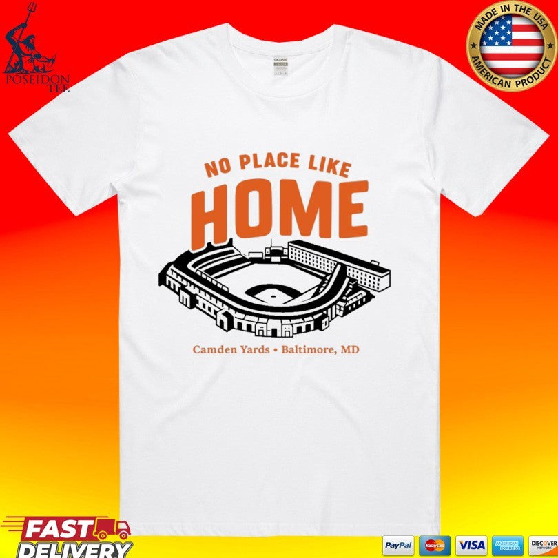 No Place Like Home Camden Yards Baltimore Md T-shirt