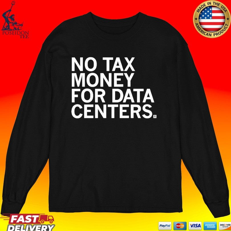 No Tax Money For Data Centers T-shirt