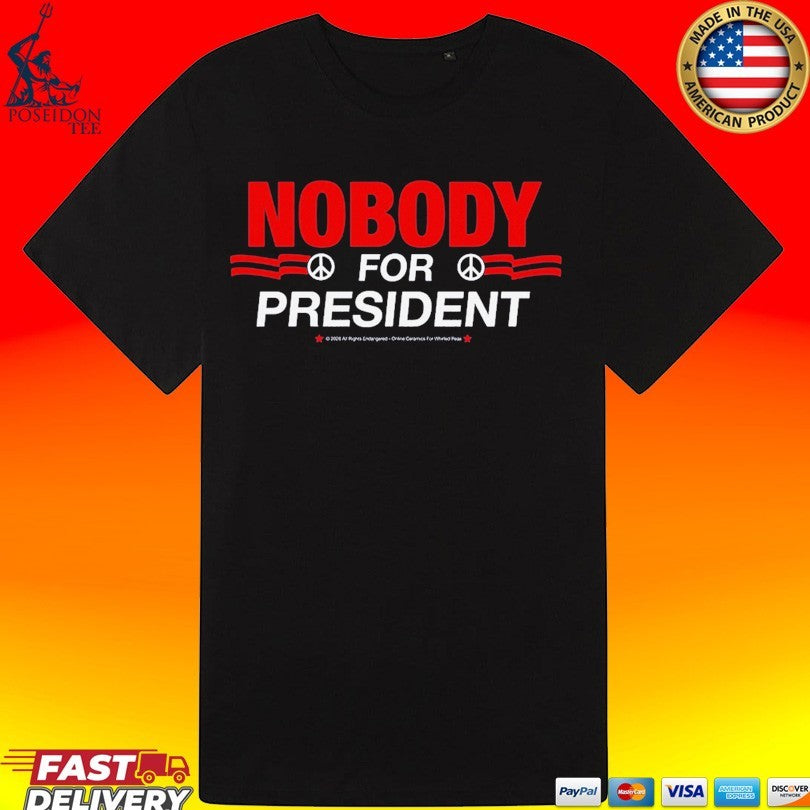 Nobody For President T-shirt