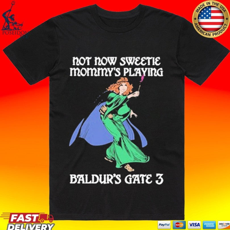 Not Now Sweetie Mommy’s Playing Baldur’s Gate 3 Game 3 T-shirt
