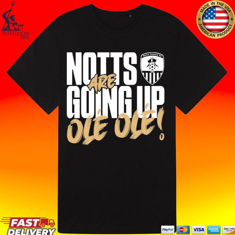 Notts Going Up Are Ole Ole T-shirt