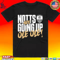 Notts Going Up Are Ole Ole T-shirt