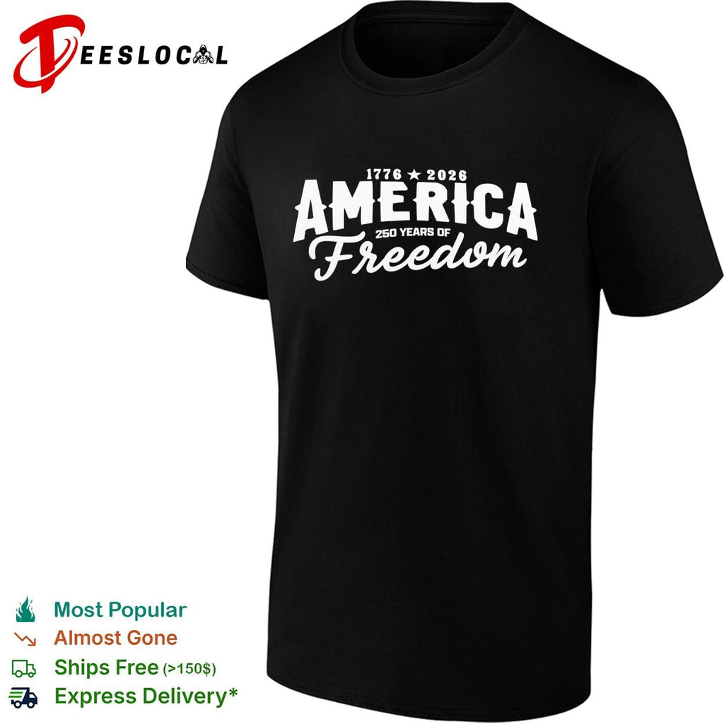 America 1776 2026 250 years of freedom independence day USA patriotic semicentennial shirt