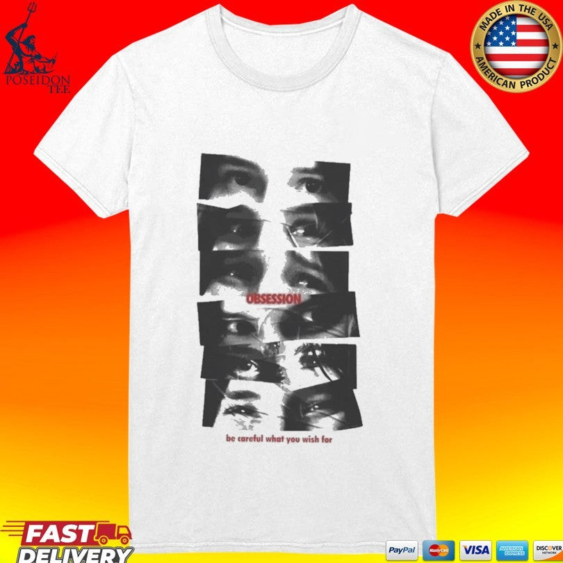 Obsession Be Careful What You Wish For Nikki Eyes T-shirt