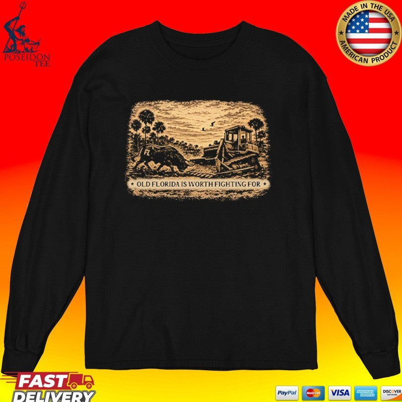 Old Florida Is Worth Fighting For T-shirt