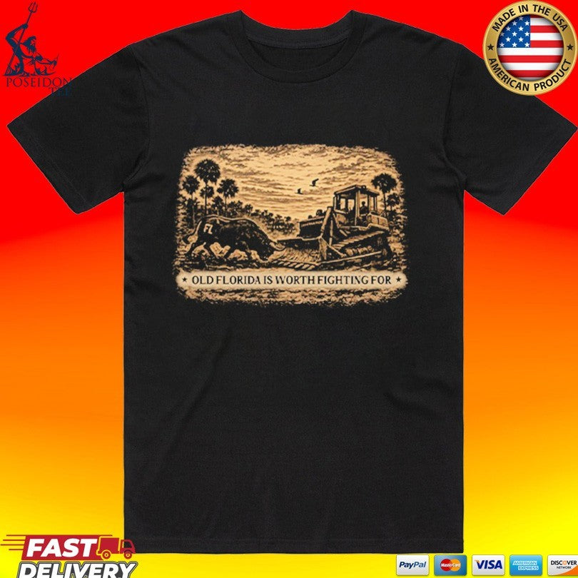 Old Florida Is Worth Fighting For T-shirt