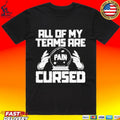 Pain All Of My Teams Are Cursed T-shirt