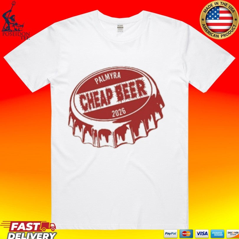 Palmyra Cheap Beer Bottle Cap 2026 T-shirt