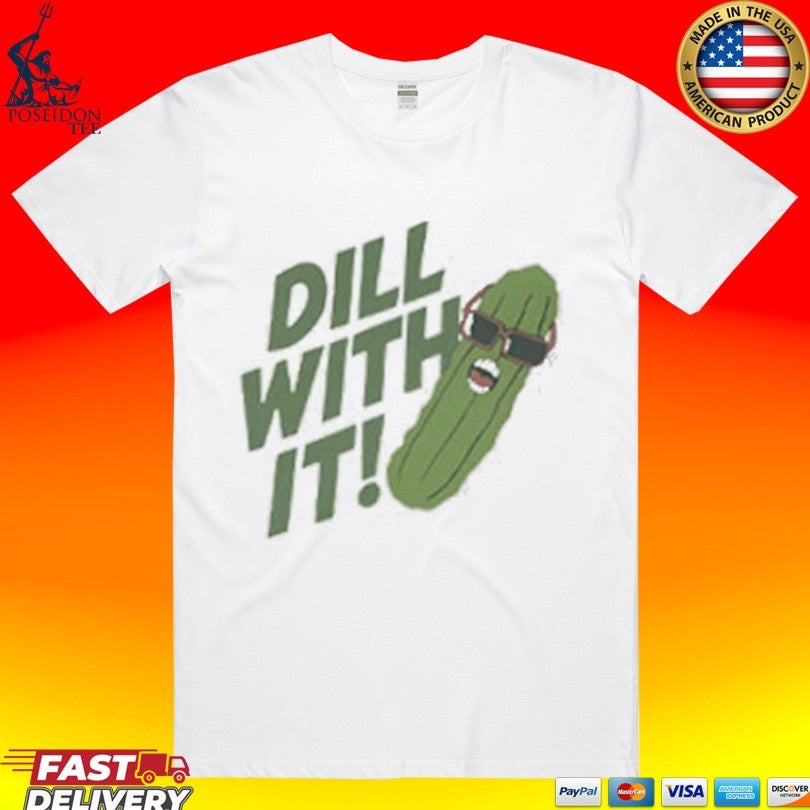 Pickle Dill With It Graphic T-shirt