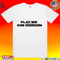 Play Me Kim Gordon T-shirt