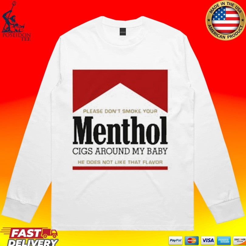 Please Don’t Smoke Your Menthol Cigs Around My Baby He Does Not Like That Flavor T-shirt