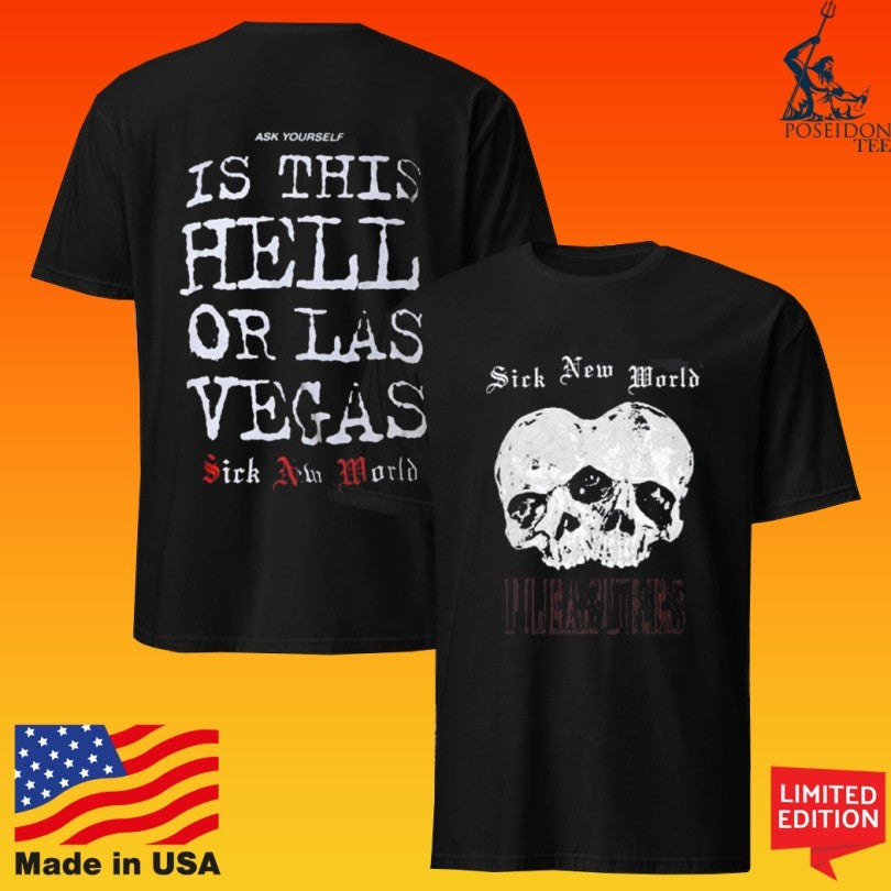 Pleasures Sick New World 2026 Las Vegas On April 25 2026 Is This Hell Or Las Vegas T-shirt