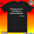 Portia Noir Everyone Shut Up A’ja Wilson Is Playing Basketball T-shirt