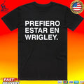 Prefiero Estar En Wrigley T-shirt