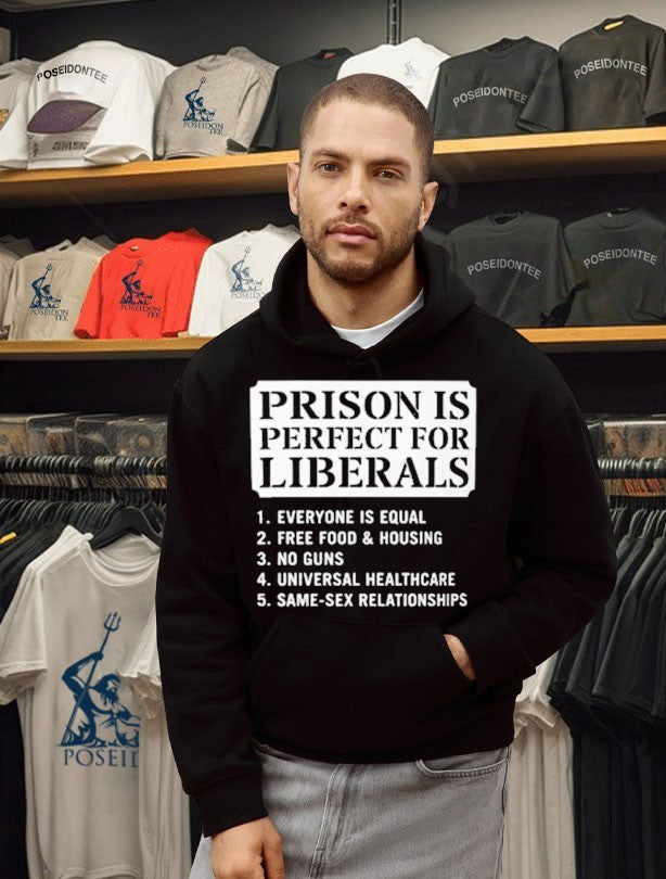 Prison Is Perfect For Liberals Edgy Anti Liberal Meme T-shirt