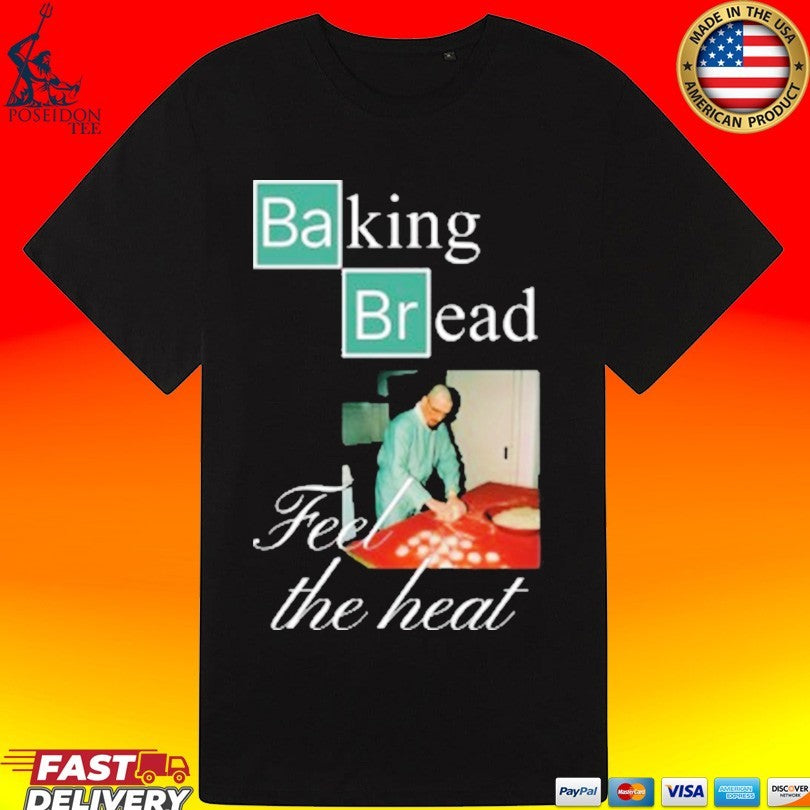 Prometheus Baking Bread Feel The Heat T-shirt