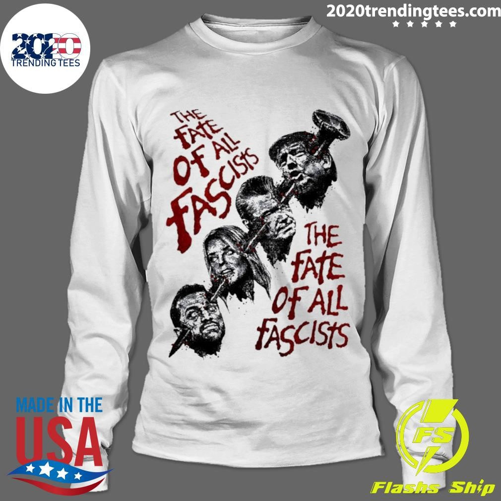 United Against Fascism, The Fate Of All Fascists Anti Trump Shirt