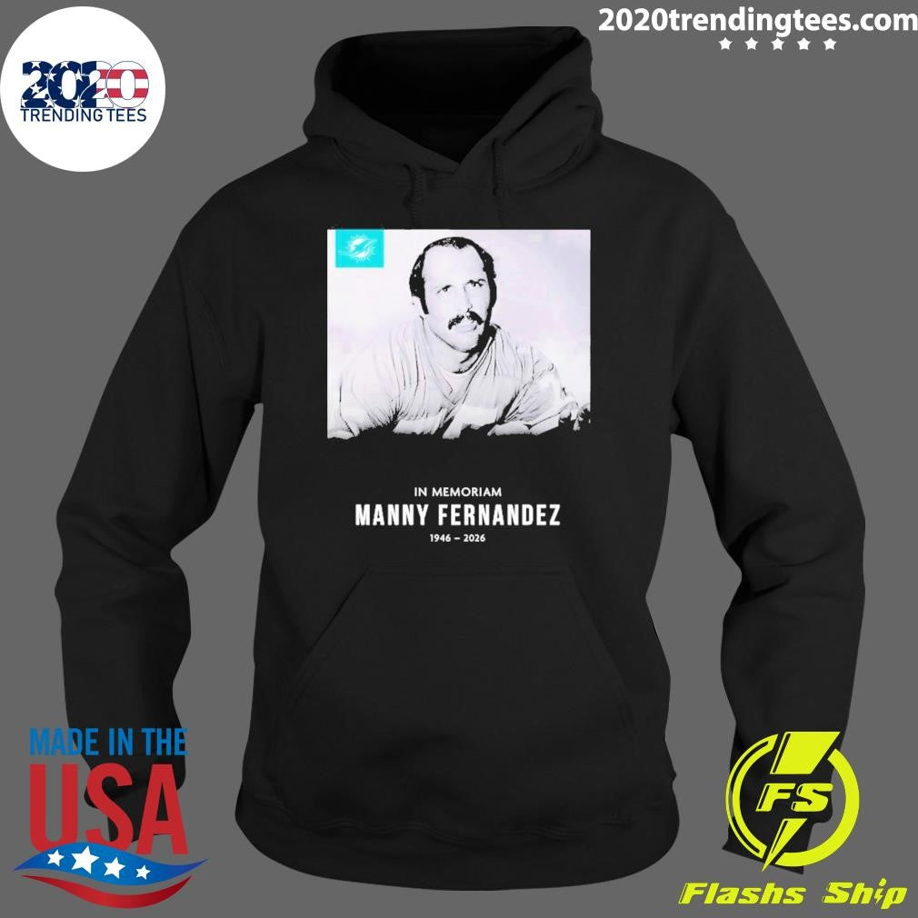In Memoriam Manny Fernandez 1946 – 2026 Miami Dolphins Poster Shirt