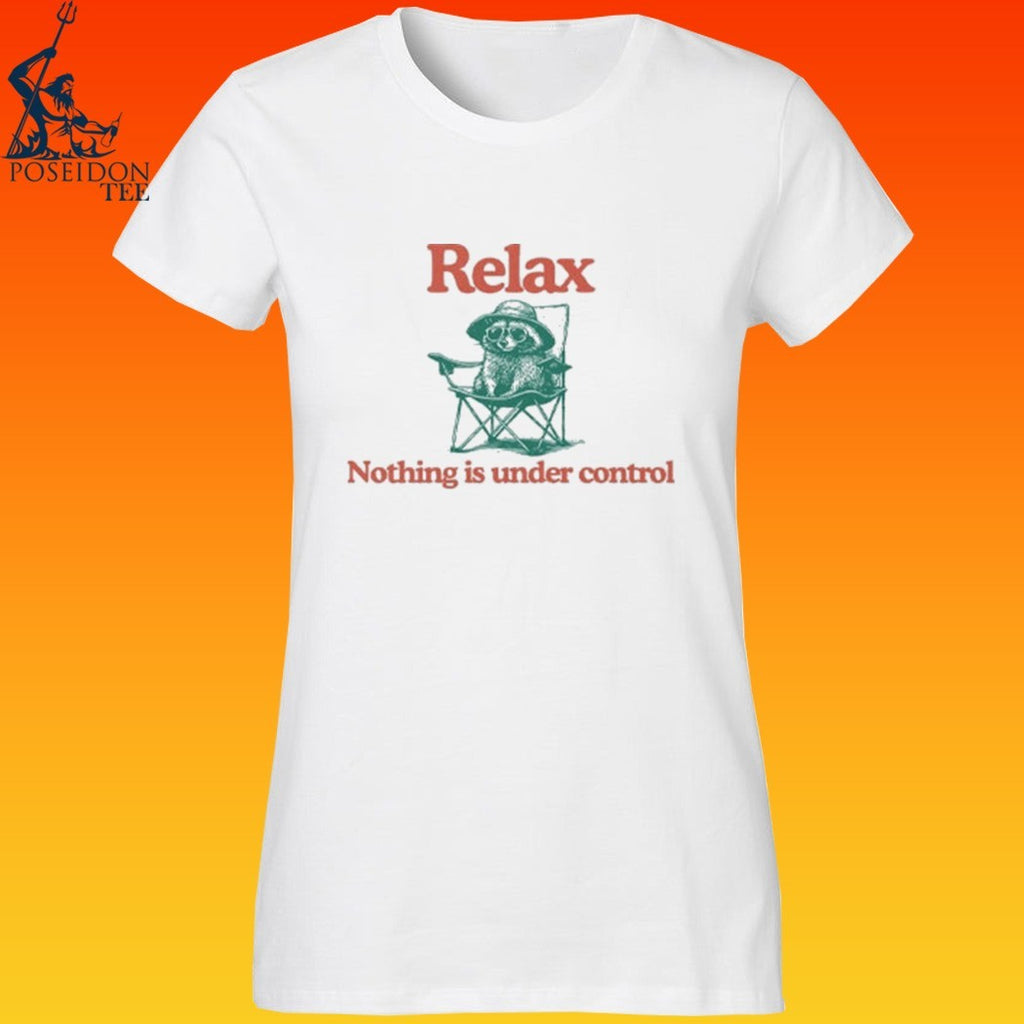 Raccoon Relax Nothing Is Under Control T-shirt