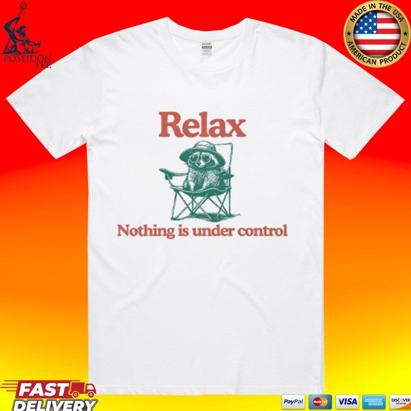 Raccoon Relax Nothing Is Under Control T-shirt