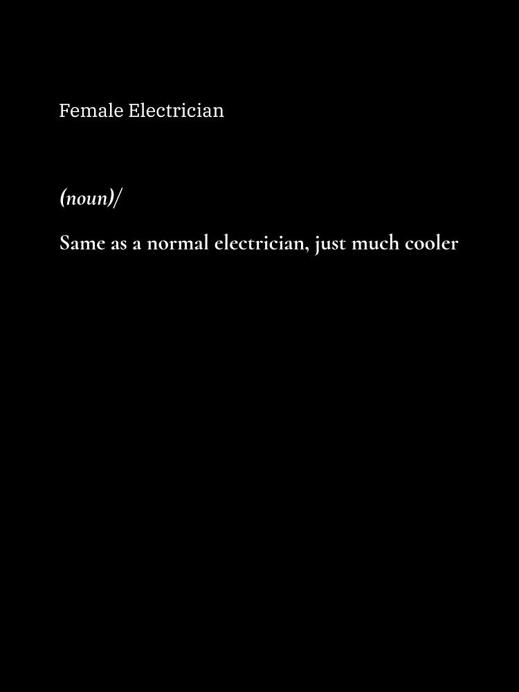 Female Electrician Same as a normal electrician, just much cooler by FlyleyShop