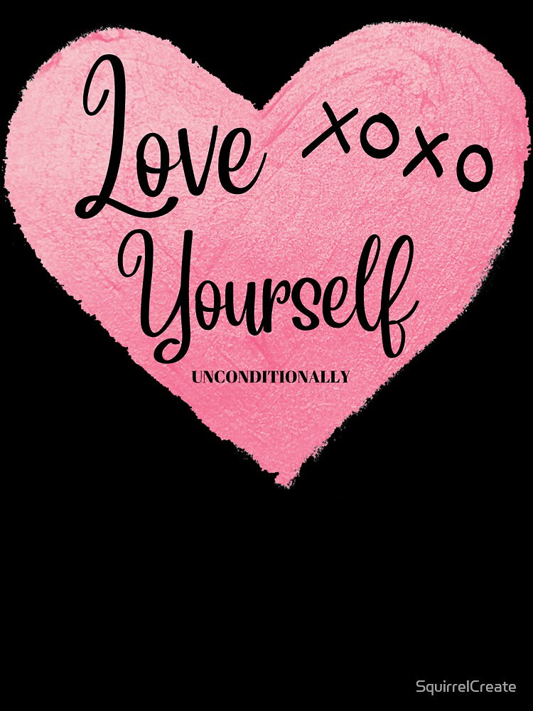 Love Yourself Unconditionally by SquirrelCreate